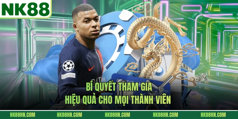 Bí quyết tham gia hiệu quả cho mọi thành viên